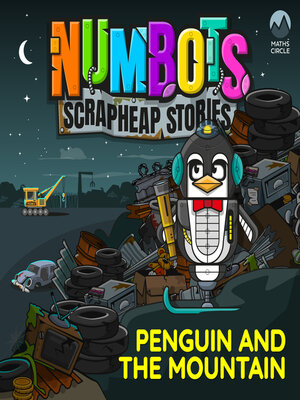 cover image of NumBots Scrapheap Stories--A story about achieving a long-term goal by persevering., Penguin and the Mountain